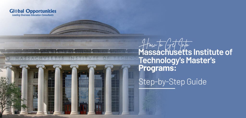 How to Get Into Massachusetts Institute of Technology’s Master’s Programs: Step-by-Step Guide