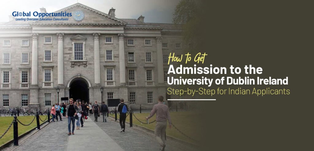 How to Get Admission to the University of Dublin, Ireland: Step-by-Step for Indian Applicants