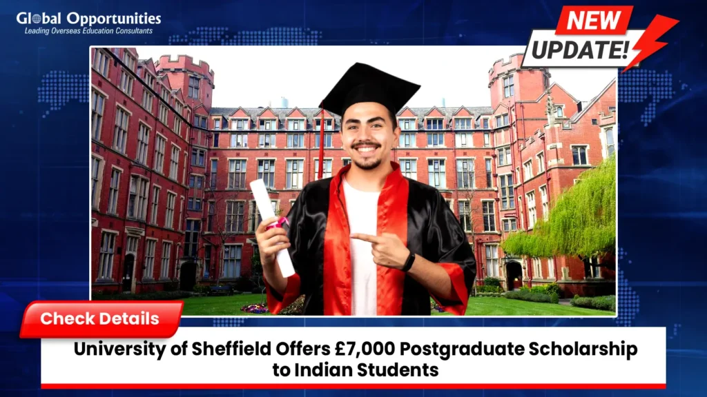 University of Sheffield Offers £7,000 Postgraduate Scholarship to Indian Students: Check Eligibility